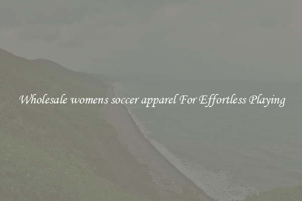 Wholesale womens soccer apparel For Effortless Playing