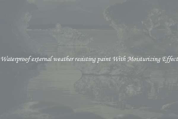 Waterproof external weather resisting paint With Moisturizing Effect